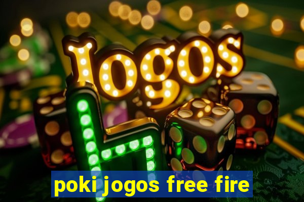 poki jogos free fire